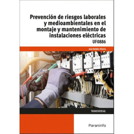 PREVENCIN DE RIESGOS LABORALES Y MEDIOAMBIENTALES EN EL MONTAJE Y MANTENIMIENTO DE INSTALACIONES ELCTRICAS UF0886