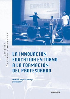 INNOVACION EDUCATIVA EN TORNO A LA FORMACION DEL PROFESORADO