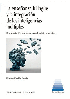 LA ENSEANZA BILINGE Y LA INTEGRACIN DE LAS INTELIGENCIAS MLTIPLES : UNA APORTACIN INNOVADORA EN EL MBITO EDUCATIVO