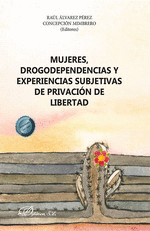 MUJERES, DROGODEPENDENCIAS Y EXPERIENCIAS SUBJETIVAS DE PRIVACIN DE LIBERTAD