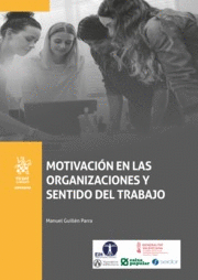 MOTIVACION EN LAS ORGANIZACIONES Y SENTIDO DEL TRABAJO