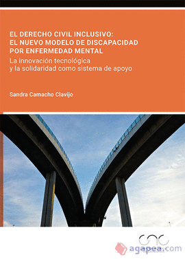 EL DERECHO CIVIL INCLUSIVO: EL NUEVO MODELO DE DISCAPACIDAD POR ENFERMEDAD MENTAL