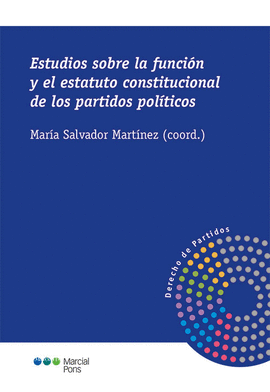 ESTUDIOS SOBRE LA FUNCIN Y EL ESTATUTO CONSTITUCIONAL DE LOS PARTIDOS POLTICOS