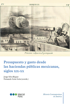 PRESUPUESTO Y GASTO DESDE LAS HACIENDAS P�BLICAS MEXICANAS, SIGLOS XIX-XX
