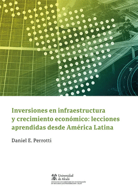 INVERSIONES EN INFRAESTRUCTURA Y CRECIMIENTO ECON�MICO: LECCIONES APRENDIDAS DESDE AM�RICA LATINA