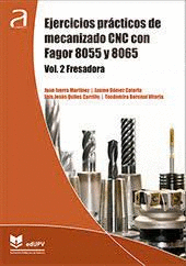 EJERCICIOS PR�CTICOS DE MECANIZADO CNC CON FAGOR 8055 Y 8065: VOL. 2: FRESADORA