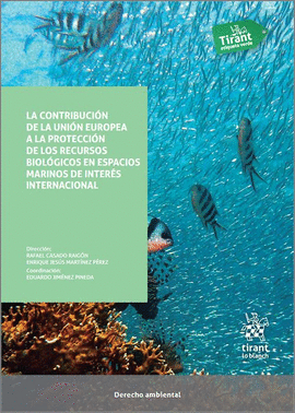 LA CONTRIBUCION DE LA UNION EUROPEA A LA PROTECCION DE LOS RECURSOS BIOLOGICOS EN ESPACIOS MARINOS DE INTERES INTERNACIONAL