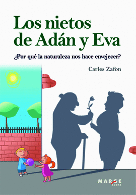 LOS NIETOS DE ADAN Y EVA ?POR QUE LA NATURALEZA NOS HACE ENVEJECER?