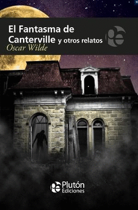 EL FANTASMA DE CANTERVILLE Y OTROS RELATOS