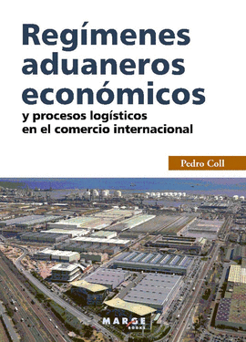 REG�MENES ADUANEROS ECON�MICOS Y PROCESOS LOG�STICOS EN EL COMERCIO INTERNACIONAL