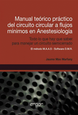 MANUAL TEORICO PRACTICO DEL CIRCUITO CIRCULAR A FLUJOS MINIMOS EN ANESTESIOLOGIA TODO LO QUE HAY QUE