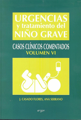 URGENCIAS Y TRATAMIENTO DEL NIO GRAVE CASOS CLINICOS COMENTADOS VOLUMEN VI