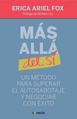 MAS ALLA DEL SI UN METODO PARA SUPERAR EL AUTOSABOTAJE Y NEGOCIAR CON EXITO