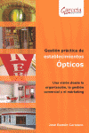 GESTION PRACTICA DE ESTABLECIMIENTOS OPTICOS UNA VISION DESDE LA ORGANIZACION LA GESTION COMERCIAL Y