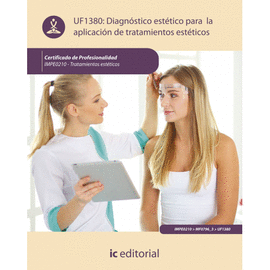 DIAGNSTICO ESTTICO PARA LA APLICACIN DE TRATAMIENTOS ESTTICOS. UF1380