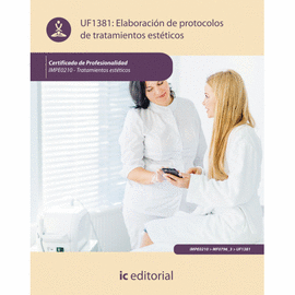 ELABORACI�N DE PROTOCOLOS DE TRATAMIENTOS EST�TICOS. UF1381