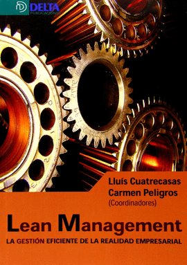 LEAN MANAGEMENT LA GESTION EFICIENTE DE LA REALIDAD EMPRESARIAL