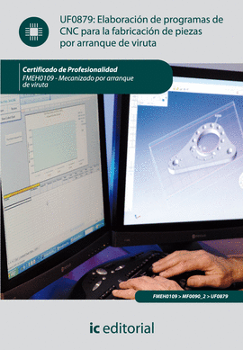 ELABORACION DE PROGRAMAS DE CNC PARA LA FABRICACION DE PIEZAS POR ARRANQUE DE VIRUTA UF0879