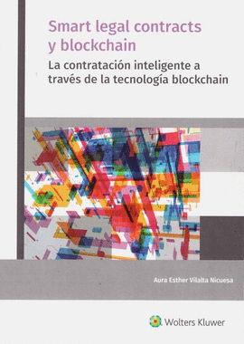 SMART LEGAL CONTRACTS Y BLOCKCHAIN. LA CONTRATACIN INTELIGENTE A TRAVS DE LA TECNOLOGA BLOCKCHAIN