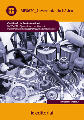 MECANIZADO BASICO OPERACIONES AUXILIARES DE MANTENIMIENTO EN ELECTROMECANICA DE VEHICULOS