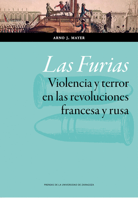 LAS FURIAS VIOLENCIA Y TERROR EN LAS REVOLUCIONES FRANCESA Y RUSA