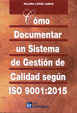 CMO DOCUMENTAR UN SISTEMA DE GESTIN DE CALIDAD SEGUN ISO 9001:2015