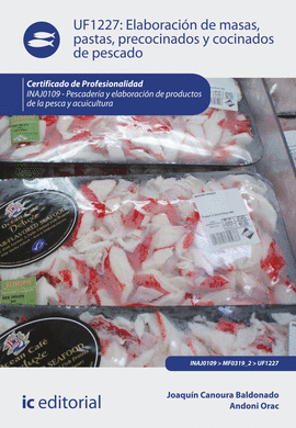 ELABORACION DE MASAS PASTAS PRECOCINADOS Y COCINADOS DE PESCADO UF1227
