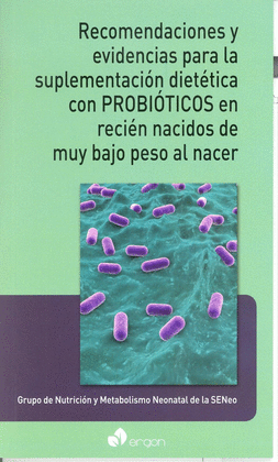 RECOMENDACIONES Y EVIDENCIAS PARA LA SUPLEMENTACION DIETETICA CON PROBIOTICOS EN RECIEN NACIDOS DE MUY BAJO PESO AL NACER
