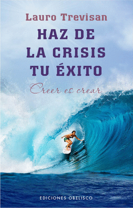 HAZ DE LA CRISIS TU EXITO CREER ES CREAR
