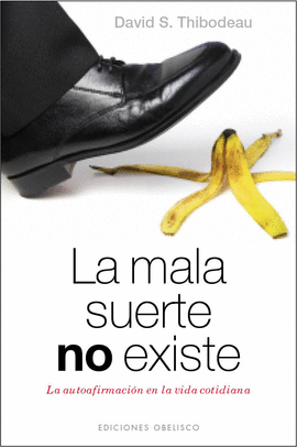 LA MALA SUERTE NO EXISTE LA AUTOAFIRMACION EN LA VIDA COTIDIANA