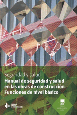 MANUAL DE SEGURIDAD Y SALUD EN LAS OBRAS DE CONSTRUCCI�N. FUNCIONES DE NIVEL B�SICO