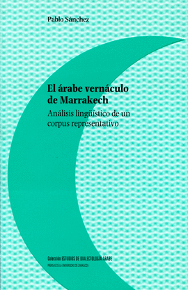 EL ARABE VERNACULO DE MARRAKECH ANALISIS LINGUISTICO DE UN CORPUS REPRESENTATIVO