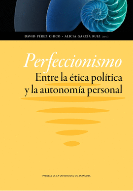 PERFECCIONISMO ENTRE LA ETICA POLITICA Y LA AUTONOMIA PERSONAL