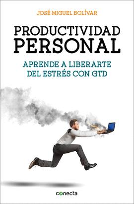 PRODUCTIVIDAD PERSONAL APRENDE A LIBERARTE DEL ESTRES CON GTD