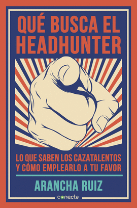QUE BUSCA EL HEADHUNTER LO QUE SABEN LOS CAZATALENTOS Y COMO EMPLEARLO A TU FAVOR