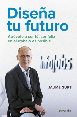 DISE�A TU FUTURO ATREVETE A SER TU SER FELIZ EN EL TRABAJO ES POSIBLE