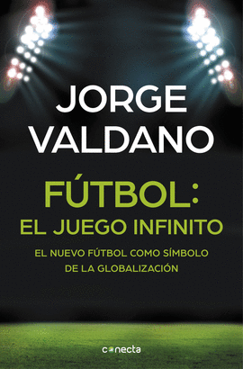 FUTBOL EL JUEGO INFINITO EL NUEVO FUTBOL COMO SIMBOLO DE LA GLOBALIZACION