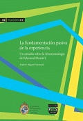 LA FUNDAMENTACION PASIVA DE LA EXPERIENCIA. UN ESTUDIO SOBRE LA FENOMENOLOG�A DE EDMUND HUSSERL