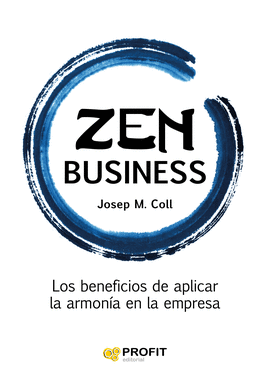 ZEN BUSINESS TEORIA Y PRACTICA DE LA NUEVA GESTION ZEN DE LA EMPRESA DONDE ARMONIA Y BENEFICIOS VAN