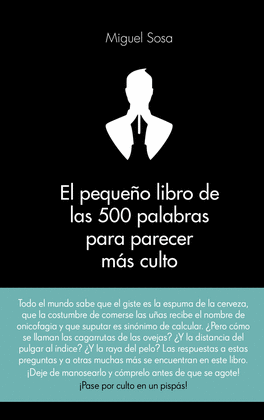 EL PEQUEO LIBRO DE LAS 500 PALABRAS PARA PARECER M-S CULTO