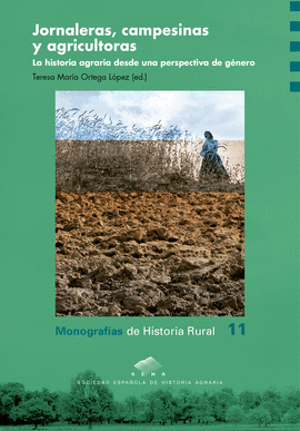 JORNALERAS CAMPESINAS Y AGRICULTORAS LA HISTORIA AGRARIA DESDE UNA PERSPECTIVA DE GENERO