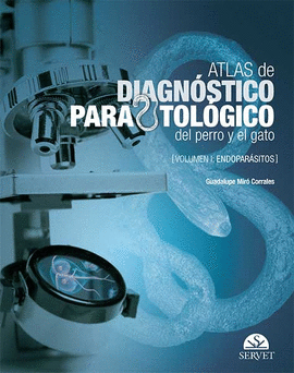 ATLAS DE DIAGN�STICO PARASITOL�GICO DEL PERRO Y EL GATO. VOLUMEN I: ENDOPAR�SITO