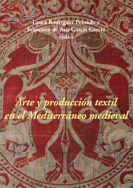 ARTE Y PRODUCCION TEXTIL EN EL MEDITERRANEO MEDIEVAL