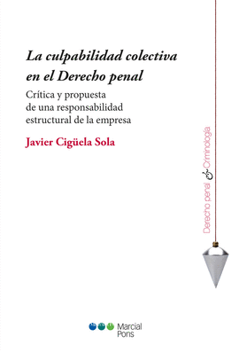 LA CULPABILIDAD COLECTIVA EN EL DERECHO PENAL CRITICA Y PROPUESTA DE UNA RESPONSABILIDAD ESTRUCTURAL