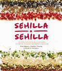 SEMILLA A SEMILLA: EL PODER NUTRICIONAL DE LA NATURALEZA EN MS DE 70 RECETAS SALUDABLES Y DELICIOSAS