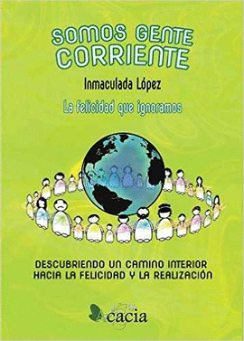 SOMOS GENTE CORRIENTE. LA FELICIDAD QUE IGNORAMOS