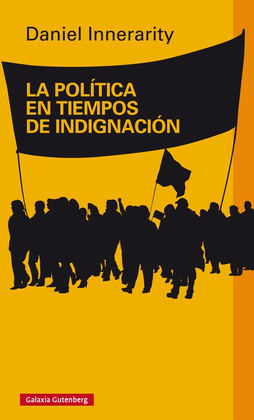LA POL�TICA EN TIEMPOS DE INDIGNACI�N