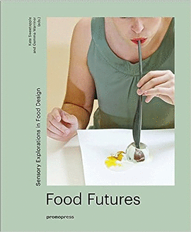 FOOD FUTURES SENSORY EXPLORATIONS IN FOOD DESIGN