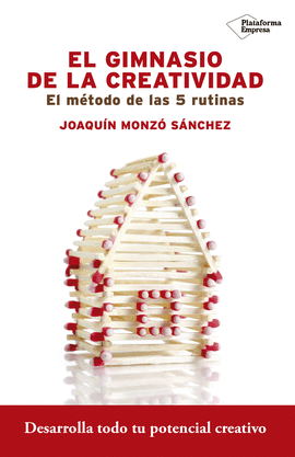 EL GIMNASIO DE LA CREATIVIDAD EL METODO DE LAS 5 RUTINAS
