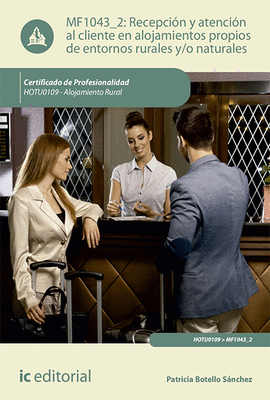 RECEPCIN Y ATENCIN AL CLIENTE EN ALOJAMIENTOS PROPIOS DE ENTORNOS RURALES Y/O NATURALES MF1043_2
